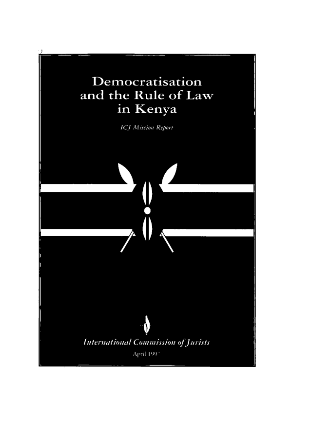 handle is hein.icj/dmrolk0001 and id is 1 raw text is: Democratisation
and the Rule of Law
in Kenya
ICI Mission Report
7 i
_4
111ternatioll.11 Commission ojjllrists
April I')')-


