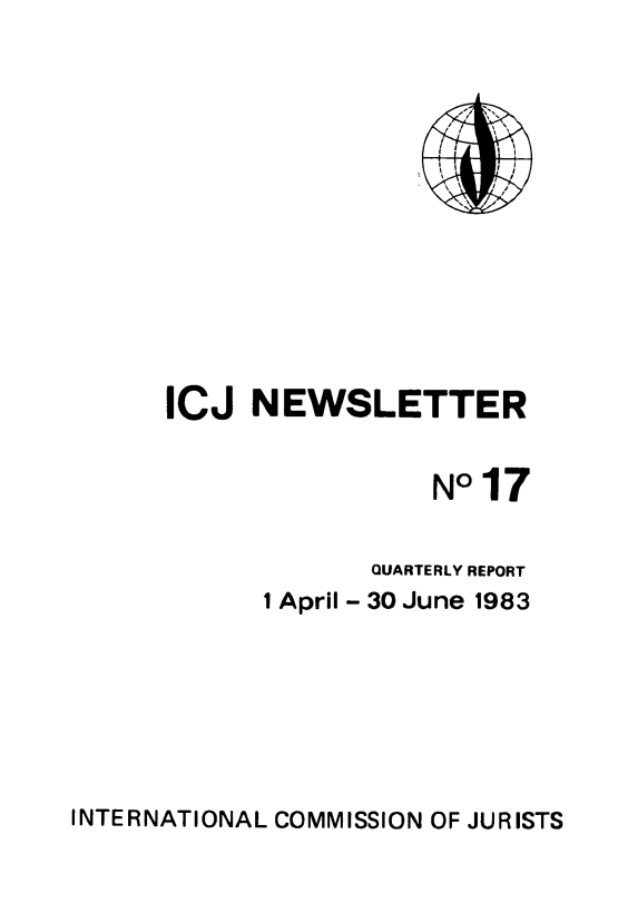 handle is hein.icj/icjnews0017 and id is 1 raw text is: ICJ NEWSLETTER
NO 17
QUARTERLY REPORT
I April - 30 June 1983

INTERNATIONAL COMMISSION OF JURISTS


