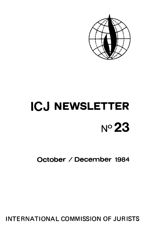 handle is hein.icj/icjnews0023 and id is 1 raw text is: ICJ NEWSLETTER
N°23
October / December 1984

INTERNATIONAL COMMISSION OF JURISTS


