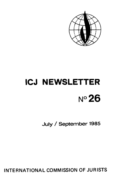 handle is hein.icj/icjnews0026 and id is 1 raw text is: ICJ NEWSLETTER
N°26
July / September 1985

INTERNATIONAL COMMISSION OF JURISTS


