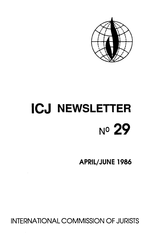 handle is hein.icj/icjnews0029 and id is 1 raw text is: ICJ NEWSLETTER
NO 29
APRIL/JUNE 1986

INTERNATIONAL COMMISSION OF JURISTS


