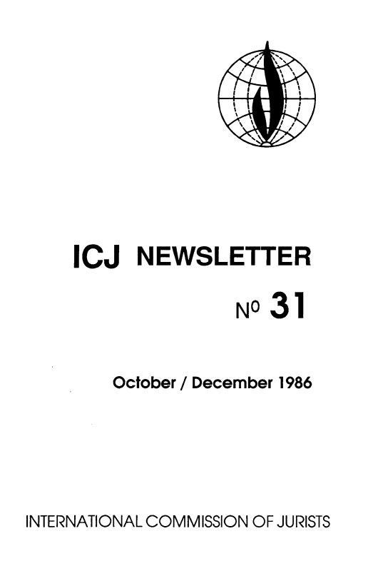 handle is hein.icj/icjnews0031 and id is 1 raw text is: ICJ NEWSLETTER
NO 31
October / December 1986

INTERNATIONAL COMMISSION OF JURISTS



