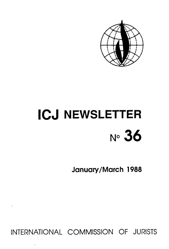 handle is hein.icj/icjnews0036 and id is 1 raw text is: ICJ NEWSLETTER
No36
January/March 1988

INTERNATIONAL

COMMISSION

OF JURISTS


