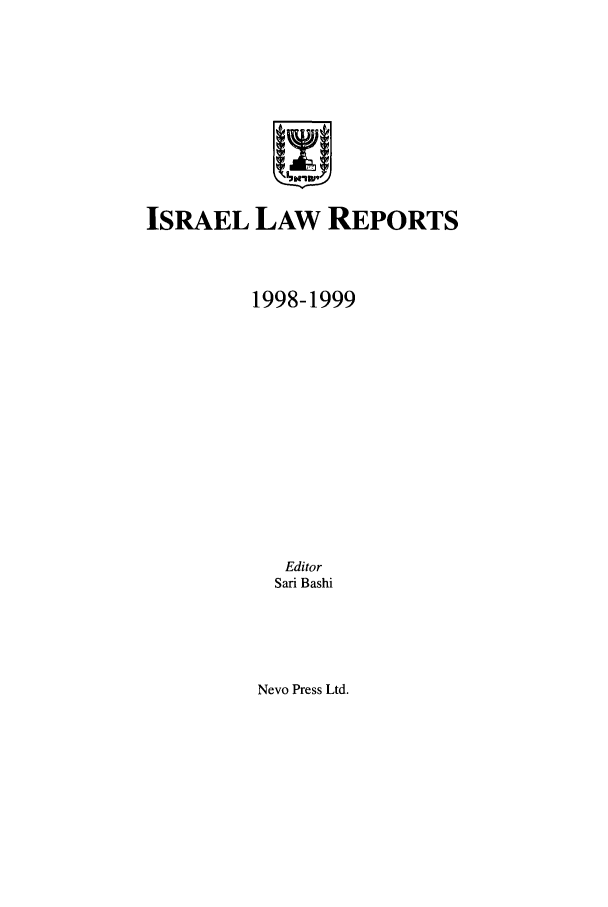 handle is hein.ilawr/israellr0014 and id is 1 raw text is: ISRAEL LAW REPORTS
1998-1999
Editor
Sari Bashi

Nevo Press Ltd.


