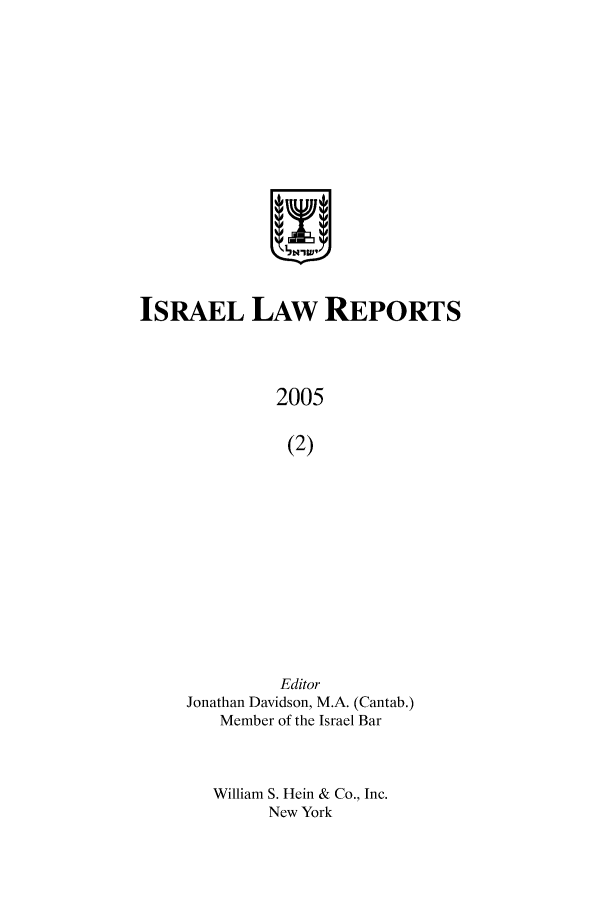handle is hein.ilawr/israellr0019 and id is 1 raw text is: 1!rlI
ISRAEL LAW REPORTS
2005
(2)
Editor
Jonathan Davidson, M.A. (Cantab.)
Member of the Israel Bar

William S. Hein & Co., Inc.
New York


