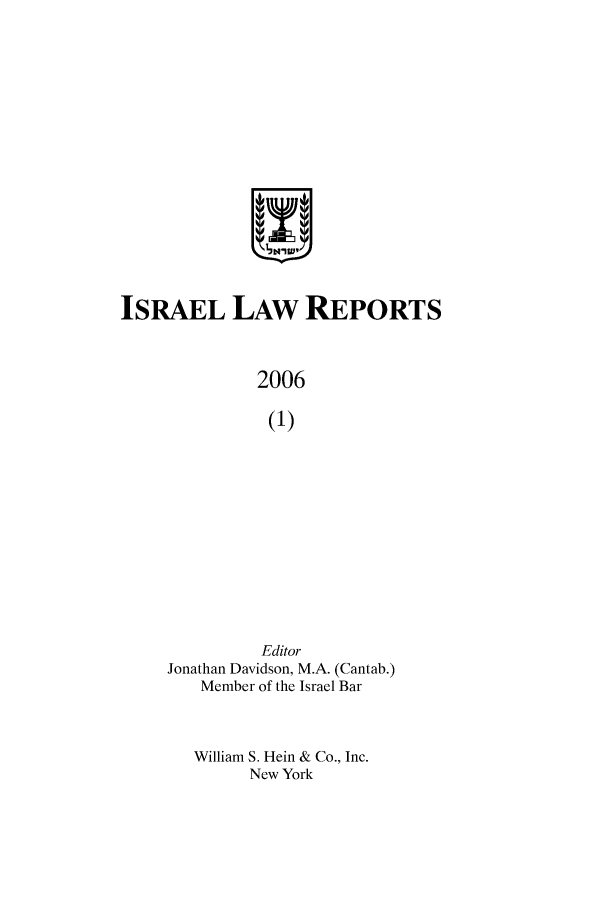 handle is hein.ilawr/israellr0020 and id is 1 raw text is: Lw
ISRAEL LAW REPORTS
2006
(1)
Editor
Jonathan Davidson, M.A. (Cantab.)
Member of the Israel Bar

William S. Hein & Co., Inc.
New York


