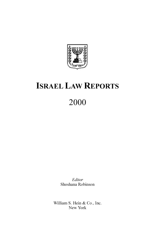 handle is hein.ilawr/israellr0021 and id is 1 raw text is: ISRAEL LAW REPORTS
2000
Editor
Shoshana Robinson
William S. Hein & Co., Inc.
New York


