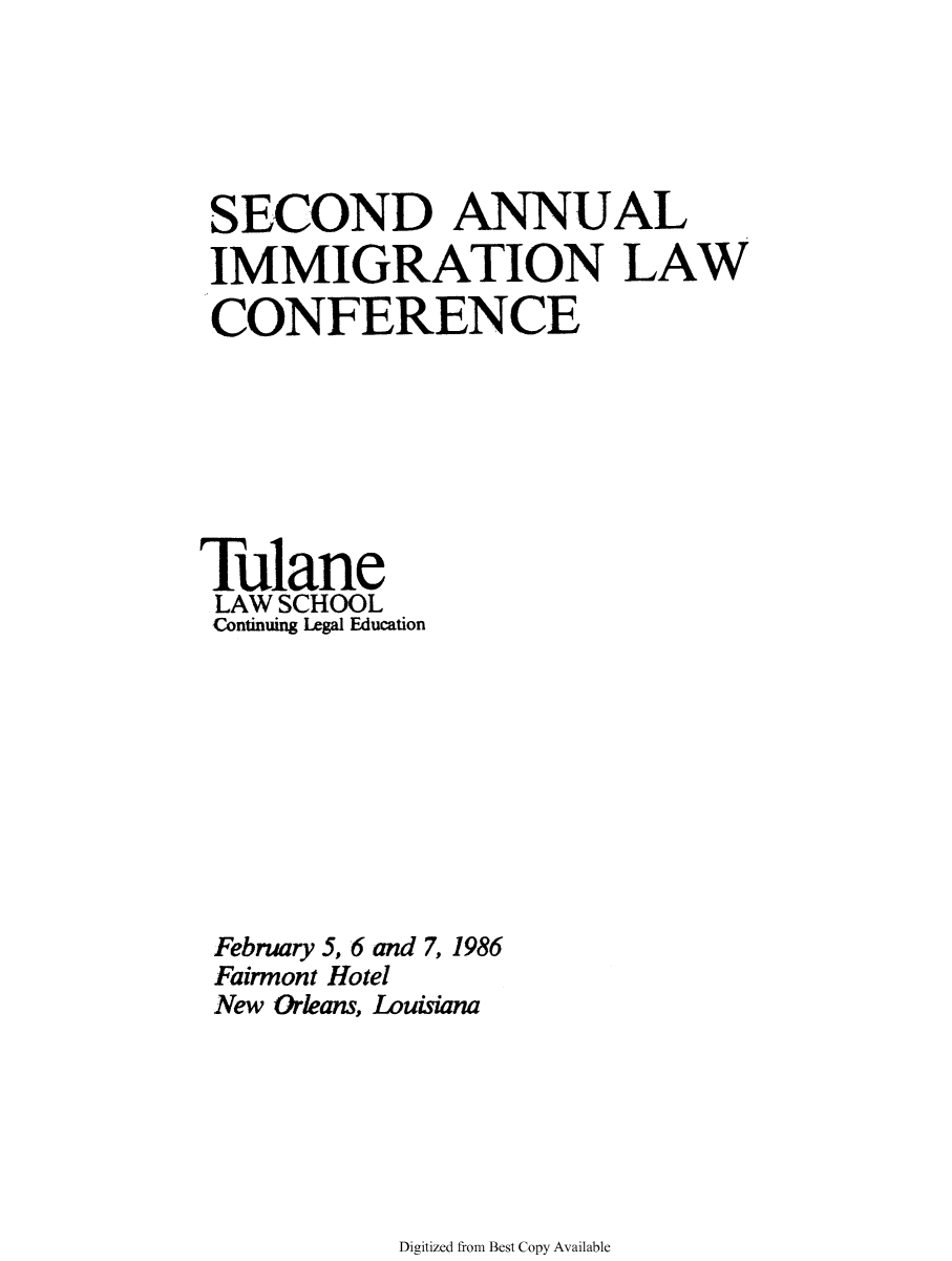 handle is hein.immigration/anlimmlco0002 and id is 1 raw text is: SECOND ANNUAL
IMMIGRATION LAW
CONFERENCE
Tulane
LAW SCHOOL
Continuing Legal Education
February 5, 6 and 7, 1986
Fairmont Hotel
New Orleans, Louisiana

Digitized from Best Copy Available


