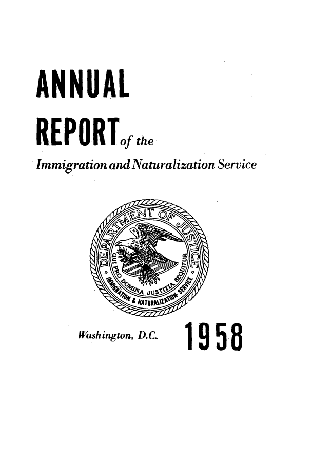 handle is hein.immigration/arimiizase0017 and id is 1 raw text is: ANNUAL
REPORTofthe
Immigration and Naturalization Service

Washington, D.C.

1958


