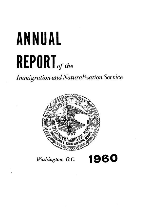 handle is hein.immigration/arimiizase0019 and id is 1 raw text is: ANNUAL
REPORTofthe
Immigration and Naturalization Service

Washington, D.C.

1960


