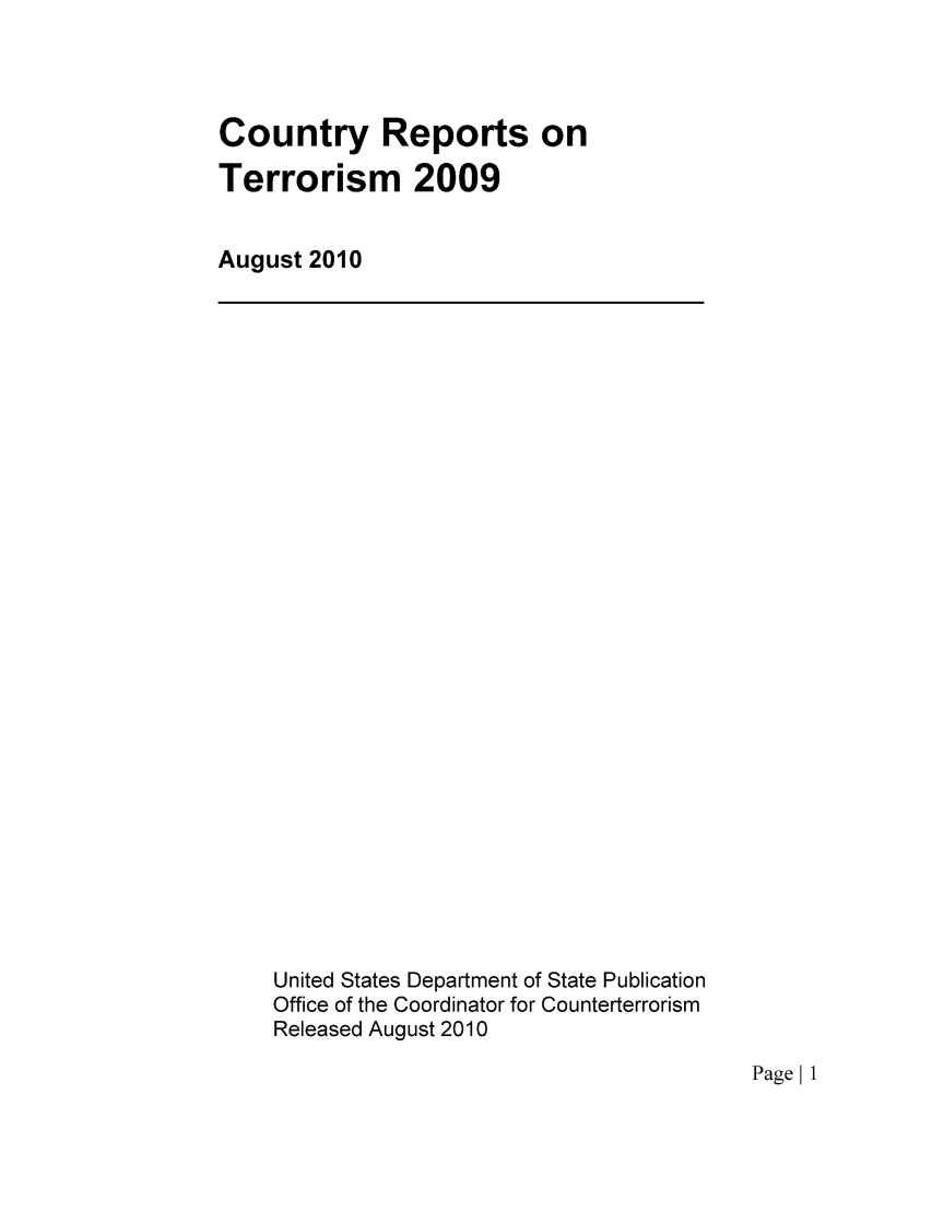 handle is hein.intyb/corepte0005 and id is 1 raw text is: Country Reports on
Terrorism 2009
August 2010

United States Department of State Publication
Office of the Coordinator for Counterterrorism
Released August 2010

PageI 1


