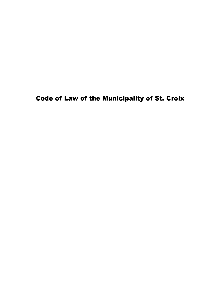 handle is hein.intyb/dlmustcx0001 and id is 1 raw text is: 












Code of Law of the Municipality of St. Croix



