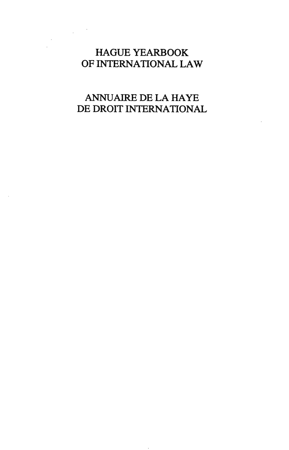 handle is hein.intyb/hagyrintl0003 and id is 1 raw text is: HAGUE YEARBOOK
OF INTERNATIONAL LAW
ANNUAIRE DE LA HAYE
DE DROIT INTERNATIONAL


