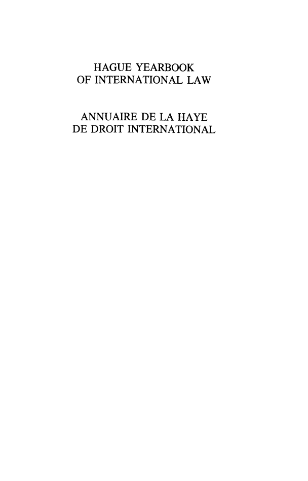 handle is hein.intyb/hagyrintl0010 and id is 1 raw text is: HAGUE YEARBOOK
OF INTERNATIONAL LAW
ANNUAIRE DE LA HAYE
DE DROIT INTERNATIONAL


