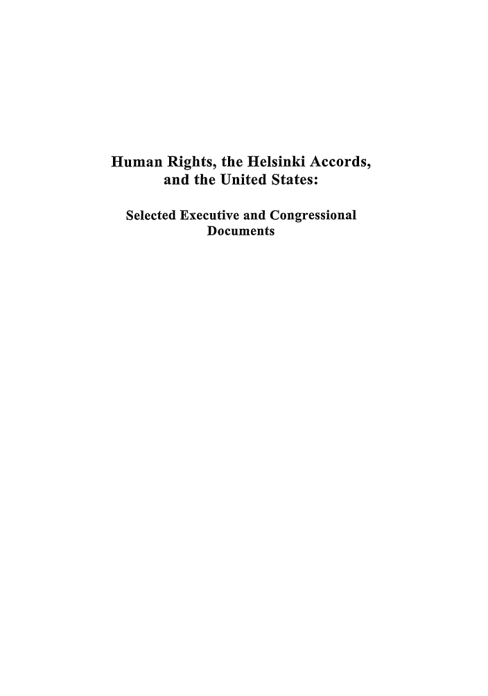 handle is hein.intyb/huhelsnk4036 and id is 1 raw text is: Human Rights, the Helsinki Accords,
and the United States:
Selected Executive and Congressional
Documents


