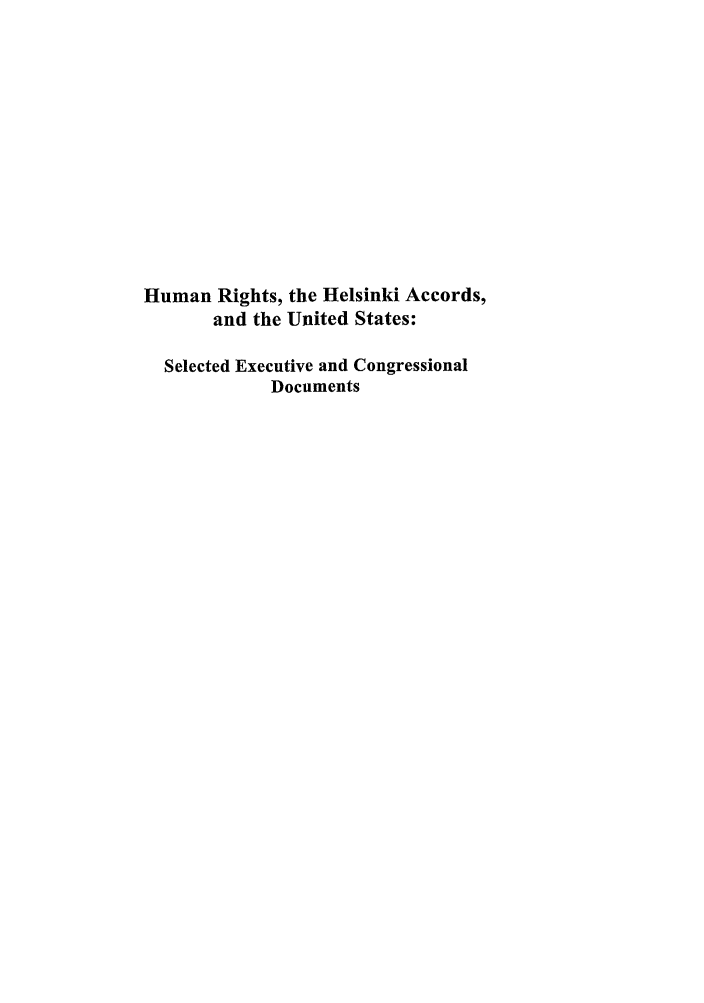 handle is hein.intyb/huhelsnk4038 and id is 1 raw text is: Human Rights, the Helsinki Accords,
and the United States:
Selected Executive and Congressional
Documents


