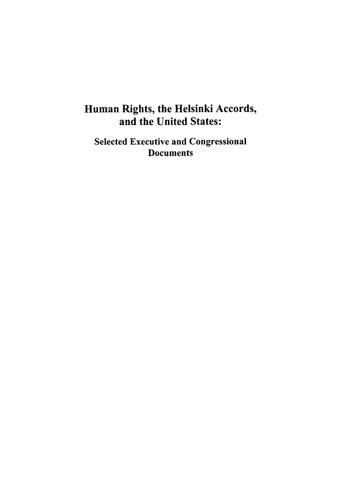 handle is hein.intyb/huhelsnk4045 and id is 1 raw text is: Human Rights, the Helsinki Accords,
and the United States:
Selected Executive and Congressional
Documents


