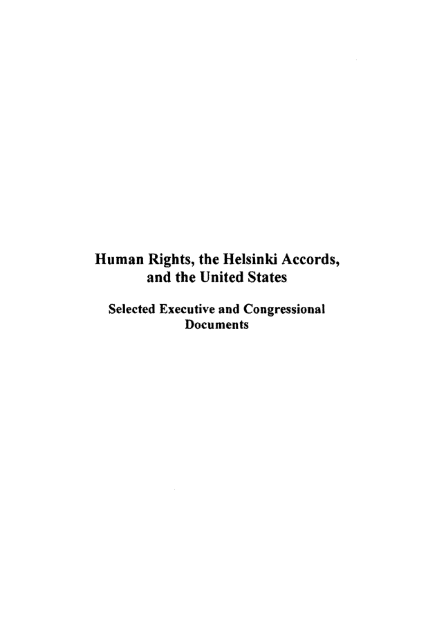 handle is hein.intyb/huhelsnk4057 and id is 1 raw text is: Human Rights, the Helsinki Accords,
and the United States
Selected Executive and Congressional
Documents


