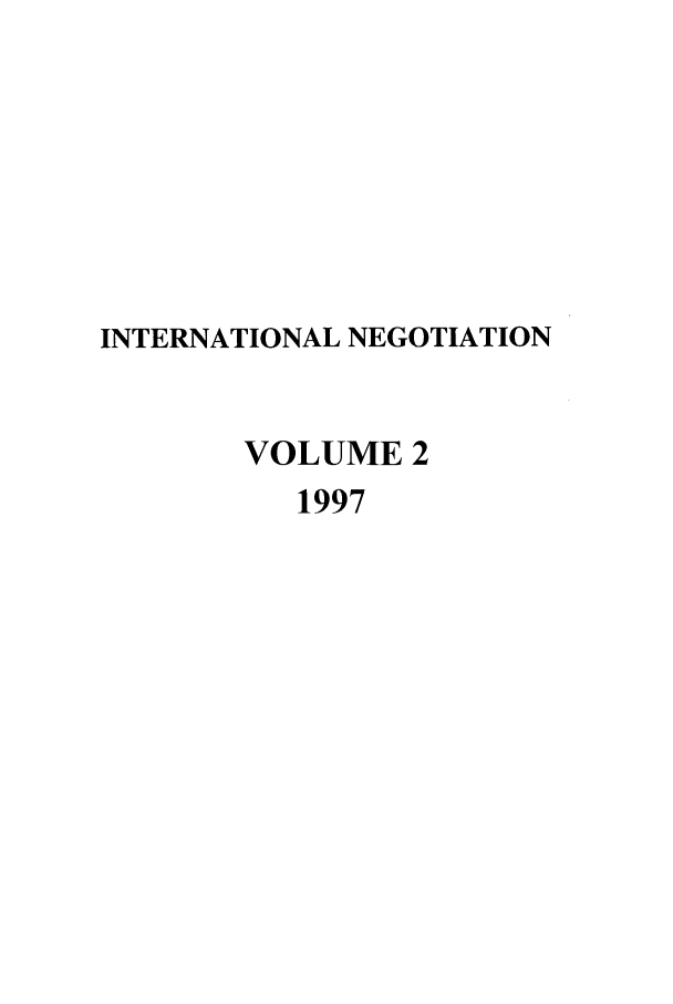 handle is hein.intyb/intnegb0002 and id is 1 raw text is: INTERNATIONAL NEGOTIATION
VOLUME 2
1997


