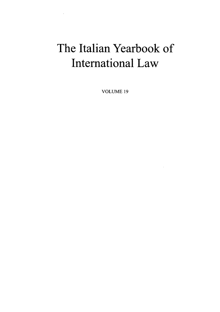 handle is hein.intyb/iyrbk0019 and id is 1 raw text is: The Italian Yearbook of
International Law
VOLUME 19



