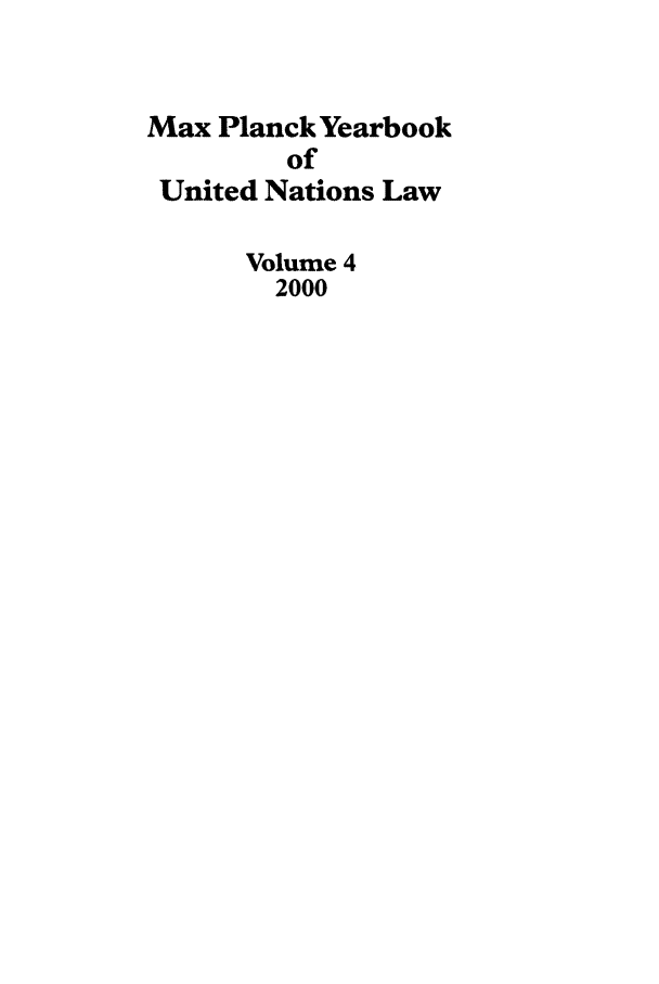 handle is hein.intyb/maxpyb0004 and id is 1 raw text is: Max Planck Yearbook
of
United Nations Law
Volume 4
2000


