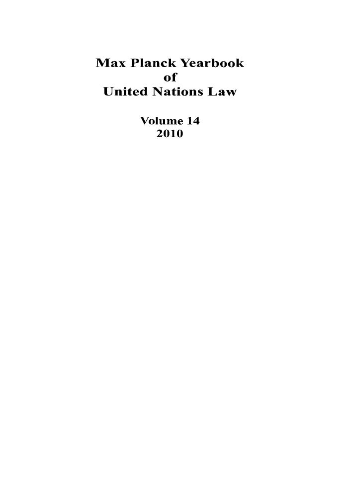 handle is hein.intyb/maxpyb0014 and id is 1 raw text is: Max Planck Yearbook
of
United Nations Law
Volume 14
2010


