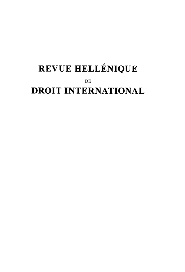 handle is hein.intyb/rhelldi0066 and id is 1 raw text is: REVUE HELLENIQUE
DE
DROIT INTERNATIONAL


