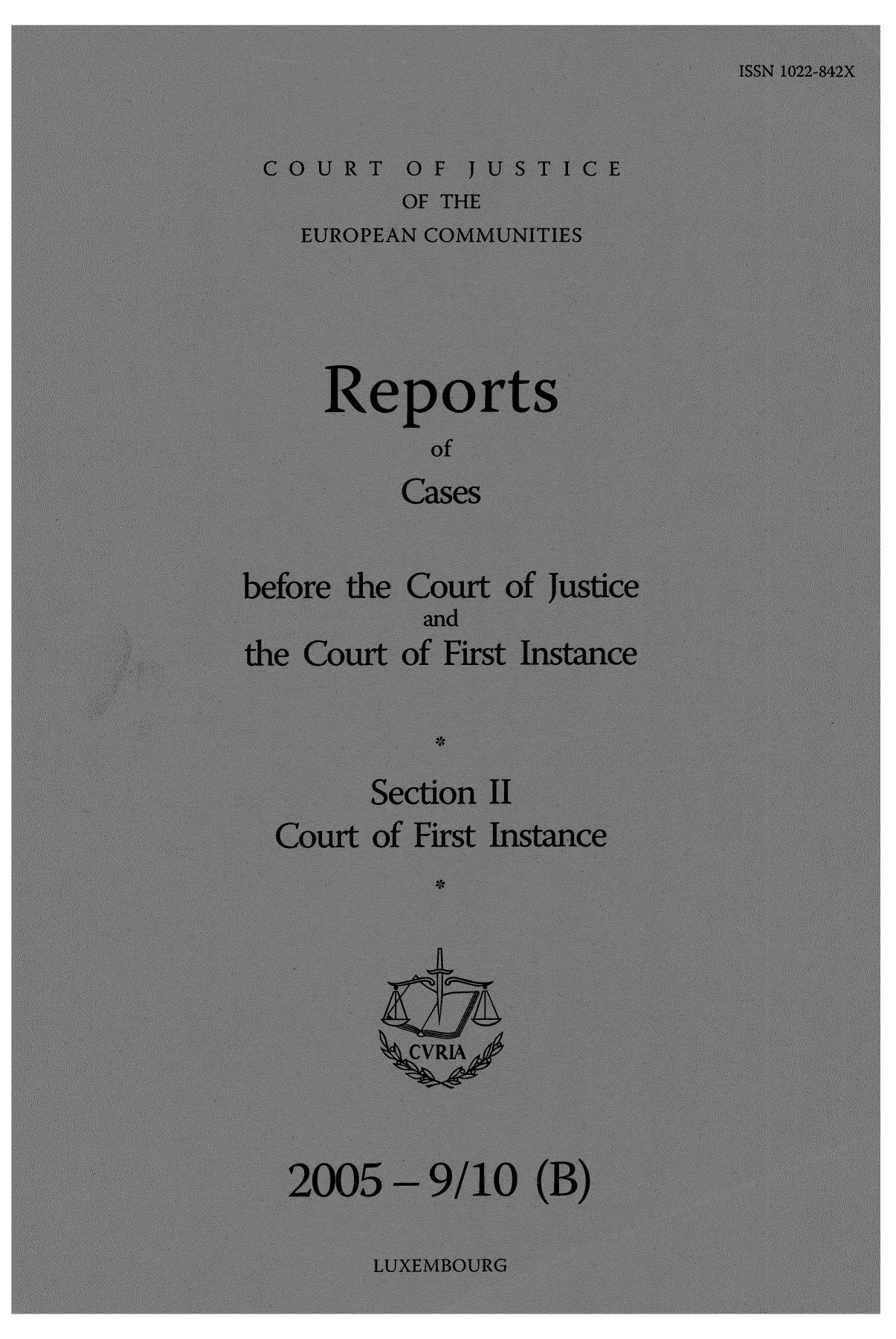 handle is hein.intyb/rrjucfis0088 and id is 1 raw text is: ISSN 1022-842X
COURT OF JUST ICE
OF THE
EUROPEAN COMMUNITIES
Reports,
of
Cases
before the Court of Justice
and
the Court of First Instance
Section 11
Court of First Instance
%-CVRIA


