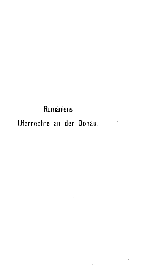 handle is hein.intyb/rsuceaddu0001 and id is 1 raw text is: 










        Rum niens
Uferrechte an der Donau.


