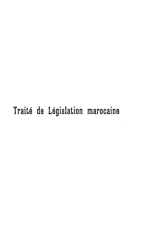handle is hein.intyb/trlemaro0001 and id is 1 raw text is: 








Trait' do  Ligislation marocaine



