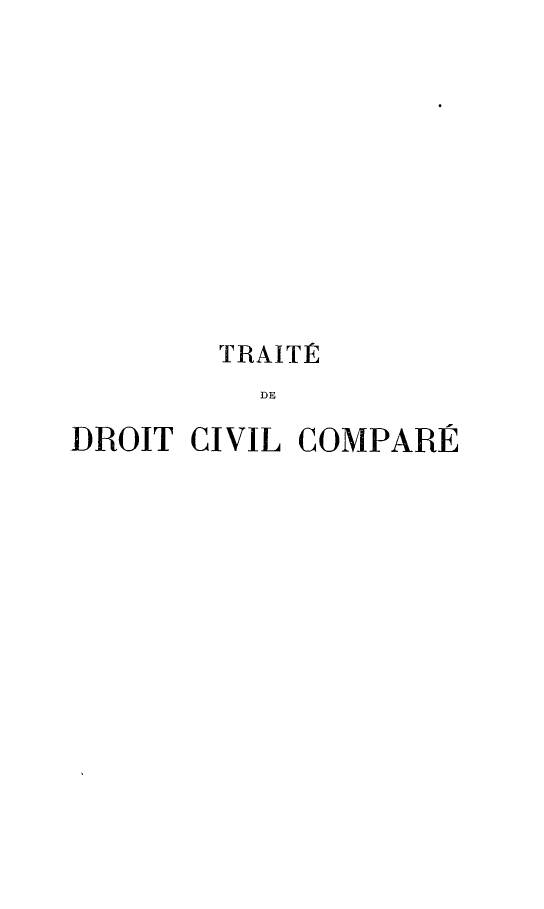 handle is hein.intyb/trtddrt0004 and id is 1 raw text is: 











        TRAITE
          DE

DROIT CIVIL COMPARE


