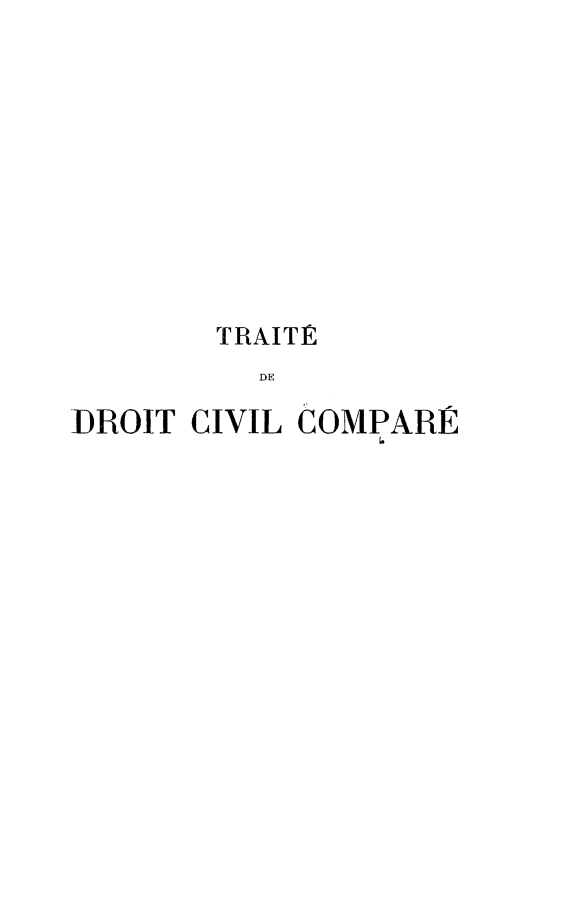 handle is hein.intyb/trtddrt0006 and id is 1 raw text is: 










        TRAITE
          DE

IDROIT CIVIL COMPARE


