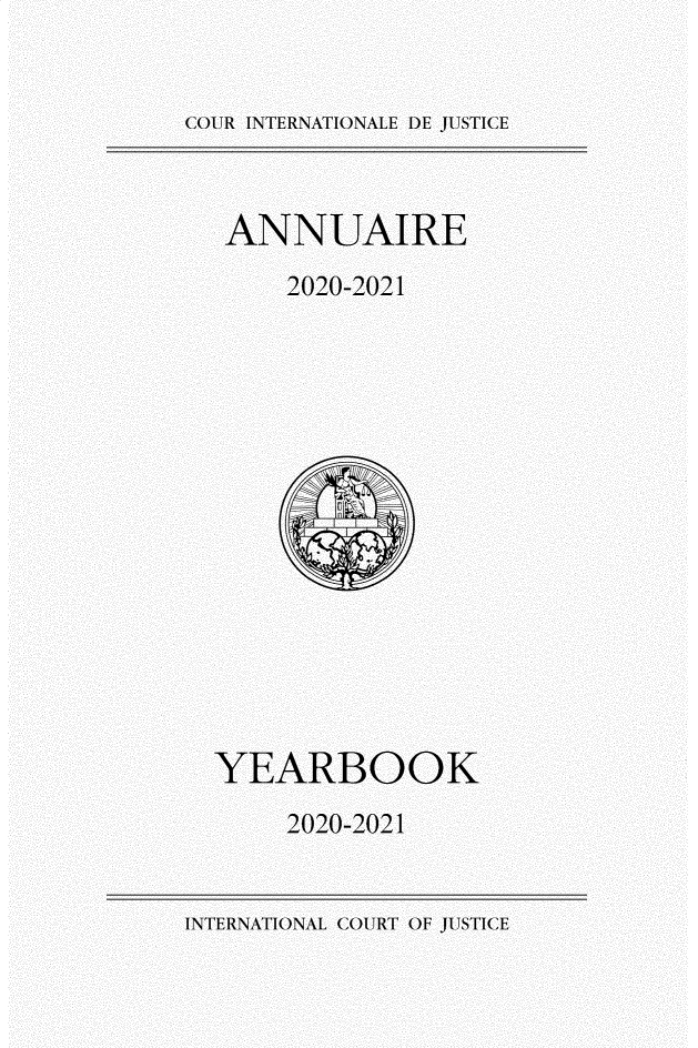 handle is hein.intyb/unicjy0075 and id is 1 raw text is: 


COIR INTERNATIONALE DE JUSTICE


ANNUAIRE

     2020-2021
















YEARBOOK

     2020-2021


INTERNATIONAL COIRT OF JUSTICE


