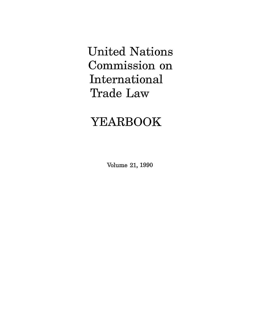 handle is hein.intyb/unitdcom0021 and id is 1 raw text is: United Nations
Commission on
International
Trade Law
YEARBOOK

Volume 21, 1990


