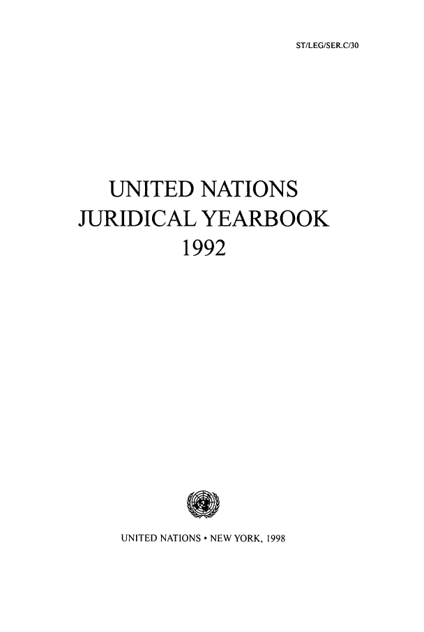 handle is hein.intyb/unjy1992 and id is 1 raw text is: ST/LEG/SER.C/30

UNITED NATIONS
JURIDICAL YEARBOOK
1992

UNITED NATIONS  NEW YORK, 1998


