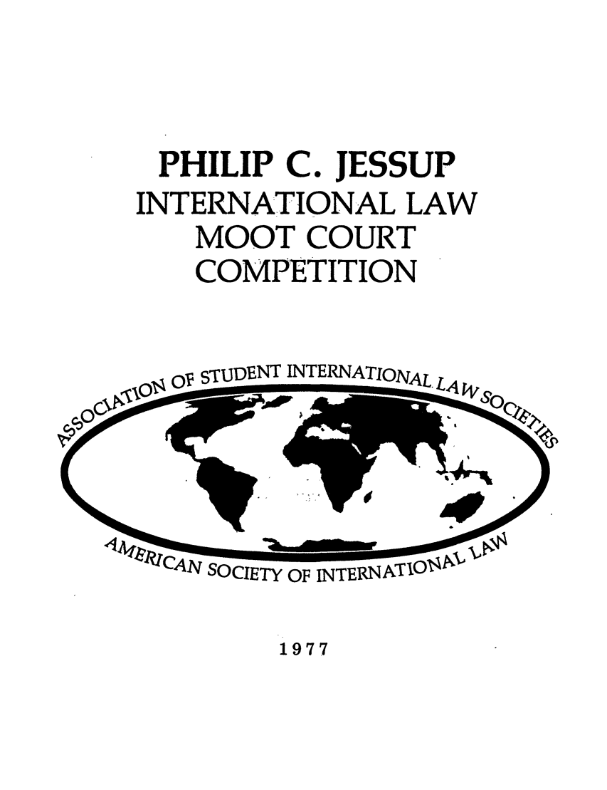 handle is hein.jessup/philcj19771 and id is 1 raw text is: PHILIP C. JESSUP
INTERNATIONAL LAW
MOOT COURT
COMPETITION

Oy SDEN INTERNATIONAL L4

SCAN SOCIETY OF

1977


