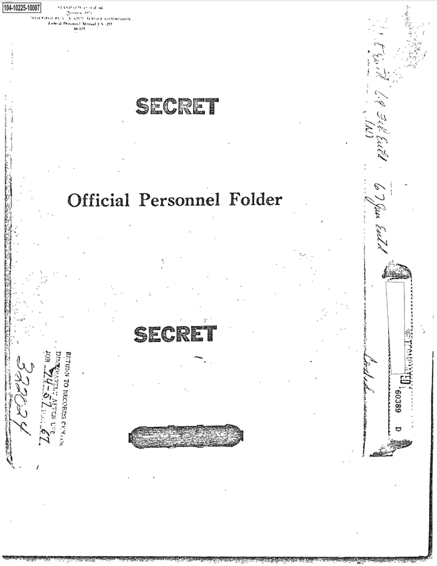 handle is hein.jfk/jfkarch00924 and id is 1 raw text is: 1O4~iO254 OcO

    A 4 N'  i,!M -


>~ ~,

'~~'>


Official Personnel Folder


3


SN









  K4












  00


*..LJ '~







-. ~i c;




N;


i


SECRET


