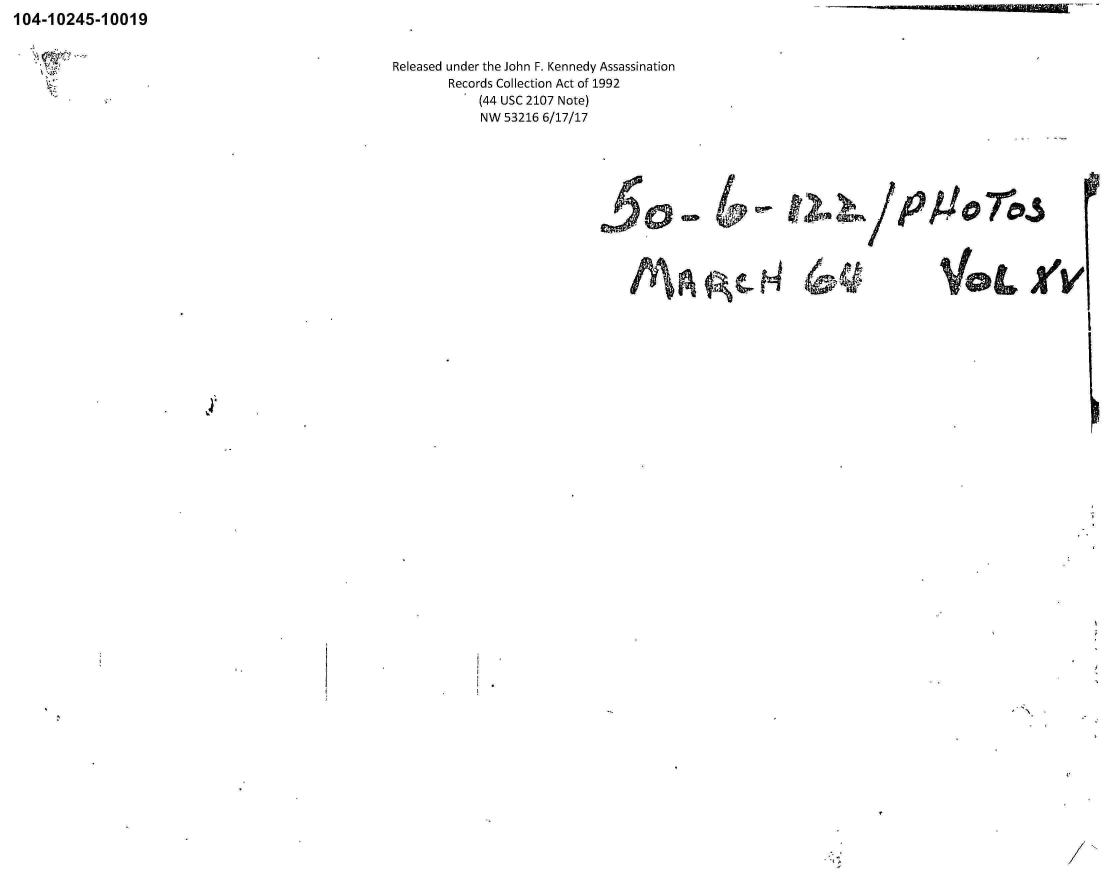 handle is hein.jfk/jfkarch01157 and id is 1 raw text is: 104-10245-10019


~~'VOL


I


Released under the John F. Kennedy Assassination
        Records Collection Act of 1992
            (44 USC 2107 Note)
            NW  53216 6/17/17


&0


ft. I           -a /1,  0  re).5


