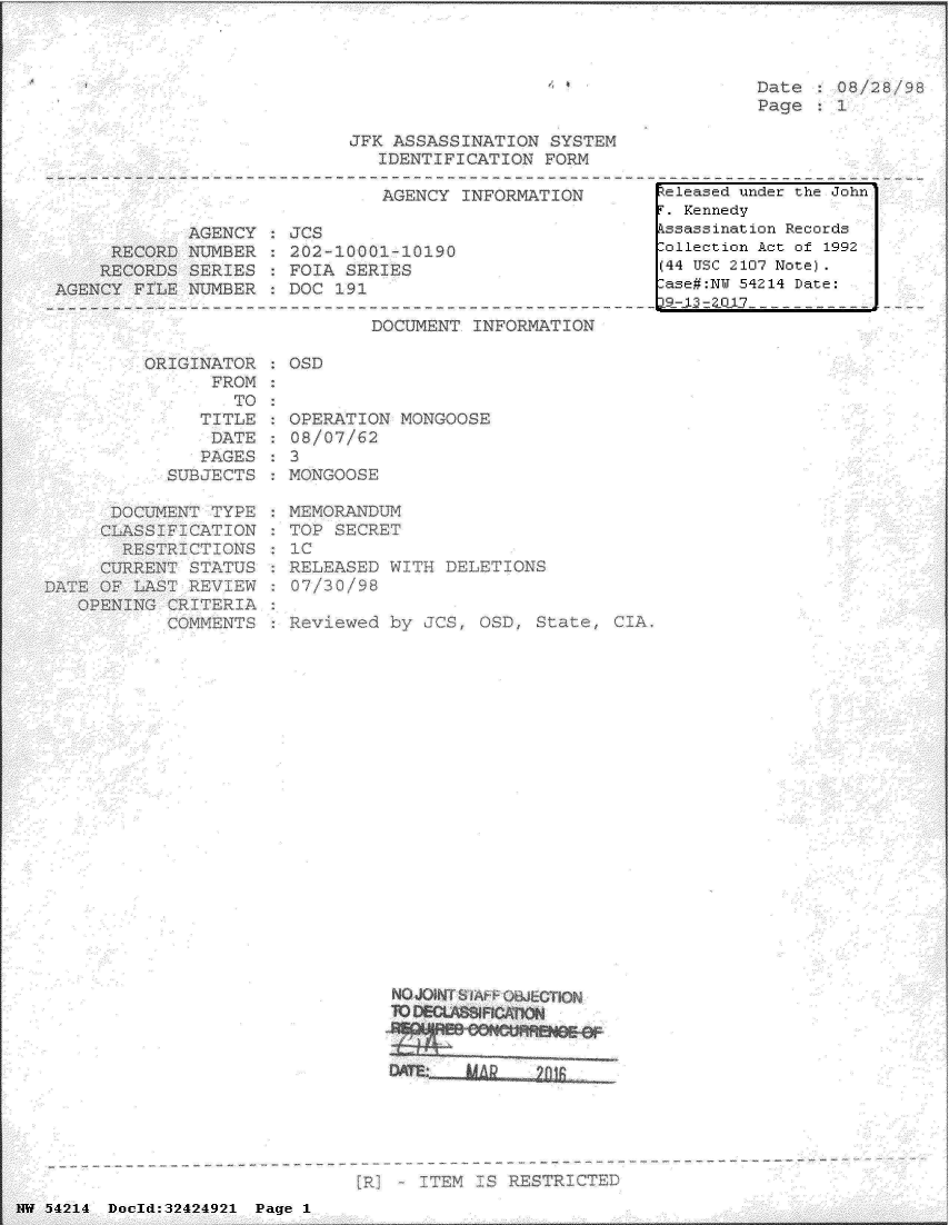 handle is hein.jfk/jfkarch07221 and id is 1 raw text is: 




We
iqe


JFK ASSASSINATION   SYS
   IDENTIFICAT  ON  ICR.

   AGLNCY  INFORMATION


          AGENCY
   RECORD  NUMBER
 RECORDS   SERIES
~NCY FILE  NUMBER


202-10001  ~i0:
FOIA  SERIES
DOC  191


JMENI INFORMATIOI'


ORIGINATO
        RU
        T
      I I TL
      DA'I
      AGE


7UR ~
XE LA
~NIN ii~


OSD


OLERATION  WONGO
08 / 07 / ~ 2


VF'YORAND1
1(P  ?~C
C
       j


T


NW 54214 Doold:32424921 Page 1


keleased under the John
F. Kennedy
Assassination Records
Collection Act of 1992
(44 USC 2107 Note).
Case#:NU 54214 Date:
9- 13202O17


