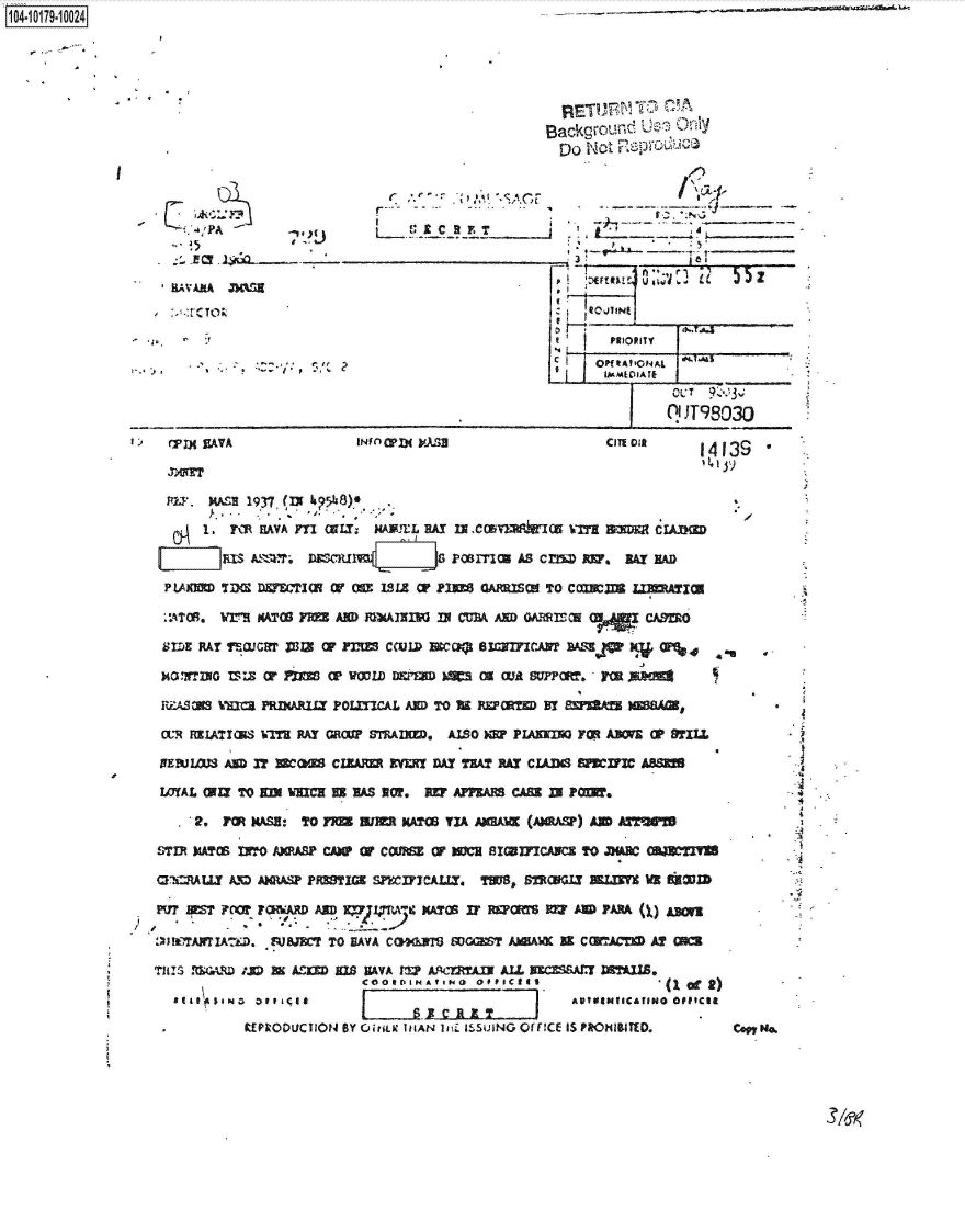 handle is hein.jfk/jfkarch42801 and id is 1 raw text is: 














E~       ~


IiAVAAtA MA1SK


Do    L rot







Z   L             ______E



      PRIORITY

   c FT        #0T4I


             ( JT98030


I)   (FIX SAVA             INO CF( P.a                    CITE Oil   141I



    nxJ   . sE 1937 (ii5~)

         1. * T(IR[lAVA ffl MU. AN~ RA.Y I .c~rmk~'is --m        uzm

       MIII~  AIS  AT 6 DR M., u1! IZ Gj P03MCK AS c0I~ WV, RY  R&D

    FtAHM  TD    D&TWTU(W W ME ISIA OF PMS OAPRISW TO CMC     UMMATXN

    ..TR    WM.R MAT0 M  AND  A1IM     IV CUMA AM) GAIMflOV    CARMO

    M1 9E RAT InSXGU XBX OF PFl CCVWD 1mc  8IGYCwY    2kj      Np 0%

    M~~ixro r,  zzr        =o vaoum    wxm= c u  ownae.  - yXM

    IZUS OS  MO PIRMARXM POLMUCL M   TO 79 REOT   By M  )MaAm,

    CL  I1ATl3SWIT UMAY ORCU STRAD, AlSO M~   PXANI   FOR AWM  OP 97=

    REftJ1M AND IT IMO  CIZAM   MM~  DY THAT RUY CLAW~ WXMCAB

    4WAL MIX TO M  W=Z   Ug RAS 90f.   APPEAM CAS  IC

        2.  M~ KMH   TO FM  AM~  RM   VA  A1RAM (AW~.W) Afl A1fWW

   STIR 34ATG MAO AJRARP CAMP Or COM    CF  MM ISZ ICANCS TO JM &2T

   1MALLY   AM AKWWA ?RET=~  SFMZICALLY.   TW8  POW=L   MITM   WE f~

   P.7 BES FCM FQWAR    AND .1tA'1 XAT   V   E=$M        AND PAPA (i) AM

      ~J !iTANTI'UD. W T TO SlAVA CGO3Th SUCAR AMIAI& M CCNMA  AT G=

   TIS 91iJ AU   39 LSM WS RAVA W~ LURCMAIN ALL XWCSSAflT DS
                            COOt0INAYI140 OOPIC94               ,(
     '~I 4 IfNr affele*                                 AUVUNWIC4!INO OPPICIR

              UEPRODUCTION BY (jat5LN MtAN Dili IS.SUING Of FICE IS PROHIBITED.


1104-i19~O


39


I


4
I



'4



4


I


0


I@


