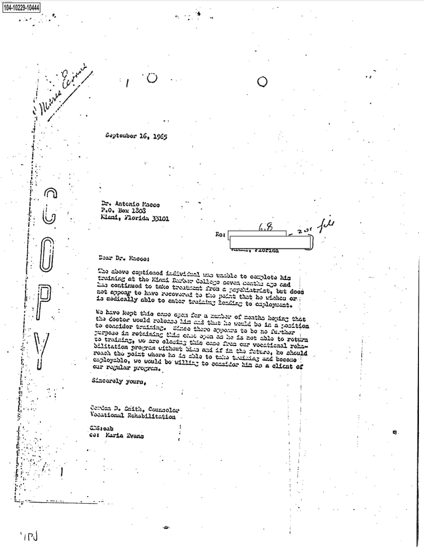 handle is hein.jfk/jfkarch46457 and id is 1 raw text is: 1O4~iO229~1O444


4


                '-Fe



    i   )/
    ~\
    :'  /



    1.
    I
    a,
    I..




       a






  I














  I;
  I.
  U

'a



d

I   .
    i.<


I


I


0


S42towabor 16, 19CS


Dre Antonio '.aco
Poo OX  3w~o
)aL~±, YlOrid 33101


           (~I~)
~O3L              ~


i


  .faa Dr. MaccoQ
  1-a eava captio-lod L-4vj . , t.    to c=oto  hia
     .ani  at tho~~cjf~..C~3 cv =wrc.n
  L-1 corntjru~                             CCo tCZ r4 .±t~~b~
  ot  a po. to hW.o racov,,           t, !
  L±s codica11y ablo to 4='-O                   cu or; o~t

  1 h-vo kopt tida 0330G.C. c:czx  a ral   of h:onz ?~
  .-a doctor W~OUIC zro -.~~              . ~.   z
  tO coxjdor               Zc ~aao-'  to bo nof.t
     Za ttci.r-t--     a4. :                b2O to rottI
   :3 t± 1.09 ye O Ol=1Q                 cur '~ ~ VOcC.3 
 roc  th(, POi-t Uwioro ha3 !, ajiQg to        he alh d ol
 C:-2.ioyablo, iwo                         anud ben' __ au of


 S±--coroly youra,





=so.8 ab
                 . FuIu


J~,Li


* a.
F


11


