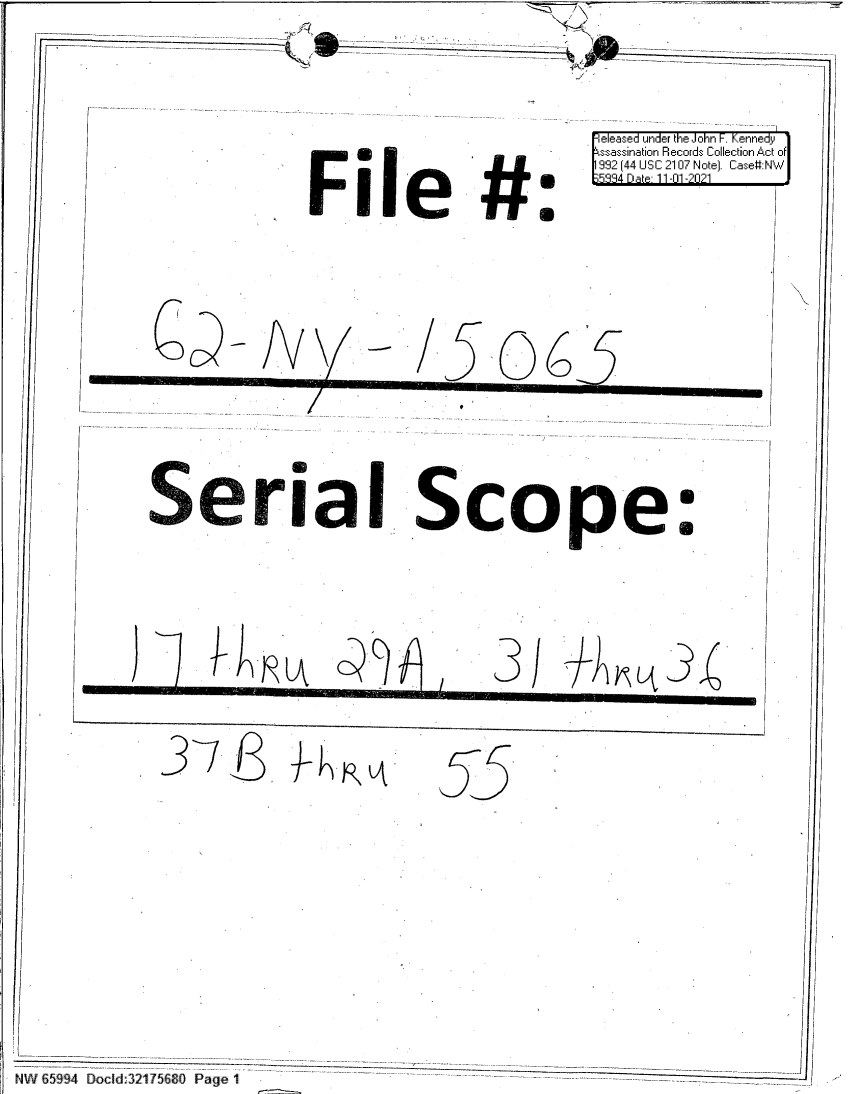 handle is hein.jfk/jfkarch60976 and id is 1 raw text is: eleased under the John F. ennedy
®                     ssasinaion Records Collection Act of
992 (44 USC 2107 Note). Case#:N
F        le                                  -2021
Serlal Scope.
}4R                               -, 314
NW 5994  odd 3215>&8O Pge 1 ---------------- ---- ----------- ------ --------------------
iuV  5 C, 94  L) I  hI  2 1?J J  J  _ ~ ~ ~I P   e._-._-_.----                        --


