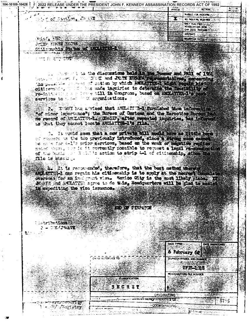 handle is hein.jfk/jfkarch72188 and id is 1 raw text is: 
104-10109-10428 2022 RELEASE UNDER THE PRESIDENT JOHN F. KENNEDY ASSASSINATION RECORDS ACT OF 1992
          us.~

                         ~~~~~                     ~     ~      ~     rt                     , 4.r _4 ,r . _ v' y_ ,, { +Ry.li -- A.'
                        --Id----

                  *     -      ~ - _

                                                               ~ 4V~sttt -J tttt A t tj _
                                _.._-._..._                    r -   ' -t :4. 1T ..Ka f/ n~t' }


V.


~.44.


     {-a 4 t., s . *..tw%4 .rin. -

              4                e  - ' j - . ro - w e'4      , .£'u










                               .4 jJF¾r.            4









   .40     A   A


h                            .a


~vttn T4


aZoeth  m do   t bae rhe


              . . . . . . .r-~.* 2

cv    qTa~ .A





    ,1  1  &44-


________


  t f 4               'I


I'


YV k


It


        iL ..i








1._ . ,


-


