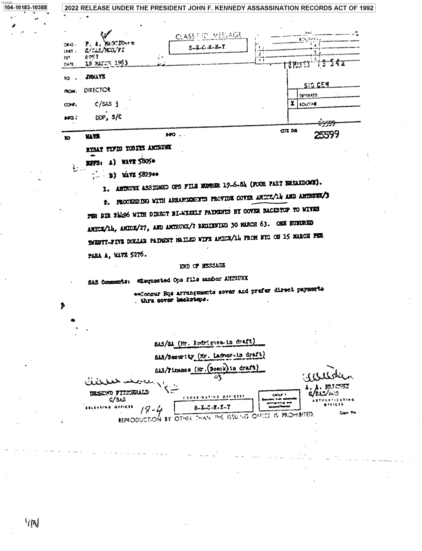 handle is hein.jfk/jfkarch75776 and id is 1 raw text is: 1104-10183-10388 12022 RELEASE UNDER THE PRESIDENT JOHN F. KENNEDY ASSASSINATION RECORDS ACT OF 1992



               CT.   i  W   1 6                  --            t-C, *to*V         -      A J'

                 ro                          ,.C i.., -




               MtOM, LIE`TCR                                                 ;  rF

                   cw. C/sAS 3                                          , lou-rc
                   t  DO: P, S/C

                      -'pT' .                          Sao                     2059

                      RMTL Ml1 ?I   A30.DU
                      mss: A) vAYs Sgo*



                         .  A NX t1I ASSID K  ~ws  FnZ  B U   19-6-81  (FCM   DIRT  e xIKM).

                         t.  fltc Qa D 3uM~  'z L j N F W   M MT A X ZE A D A I u ! /

                       1UDI 2Q~l96 WIM DMT BIAM3LWY PiD!ZN BT OOM CnACE3TOP TO II?

                     Aiti' VU, AXrflZ27, AMD AMflWCI.2 IRm=h 30 WABCB 63. CB RM

                     WMM~-FIFE DOLLAR pMW0I M~L=) 1= 0=4L33J   n0I :~ C 15 XaS M
                     PAR& A, ~uiy 5276.
                                            EmD 0?Cr  U

                   S  S  C   i ts e.a  o~  cnt s f':~ s b ' m A.,=  02  101
                                 44.Cormwl Bqs azmarnot4 oover acA prdfw dir'.tqa






                                      w/8 A            s  i




                                  '&     /1ric          -~(o .rt (Mdrwwwea     rtt)  1w
                            '                                        `wwQa1IZ3


