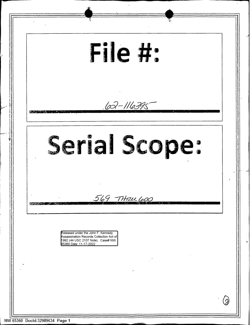 handle is hein.jfk/jfkarch80632 and id is 1 raw text is: N653<0 Docid:32S89634 Page 1

Fiie #:
4x-69'  ~
SerialScope

released under the John F. Kennedy
ssassination Records Collection Act of
992 (44 USC 2107 Note). Case#:NW
5360 Date: 11-17-2022

i


