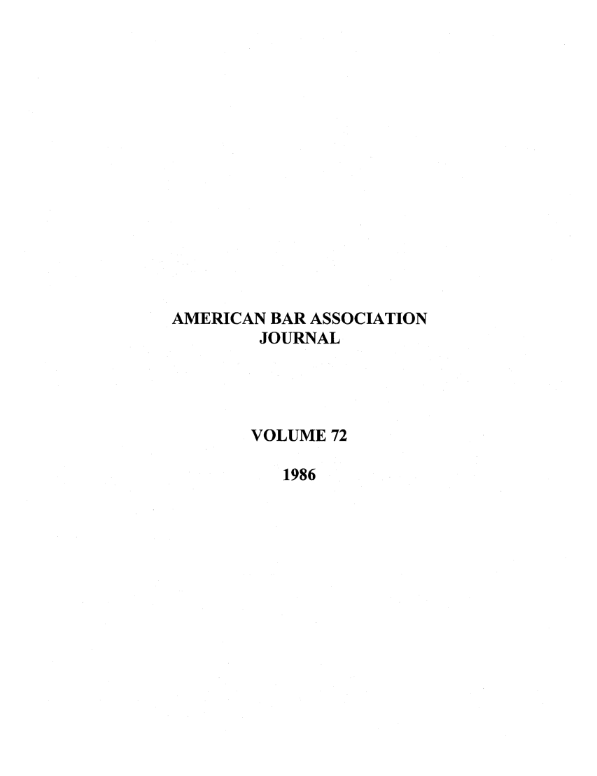 handle is hein.journals/abaj72 and id is 1 raw text is: AMERICAN BAR ASSOCIATION
JOURNAL
VOLUME 72
1986


