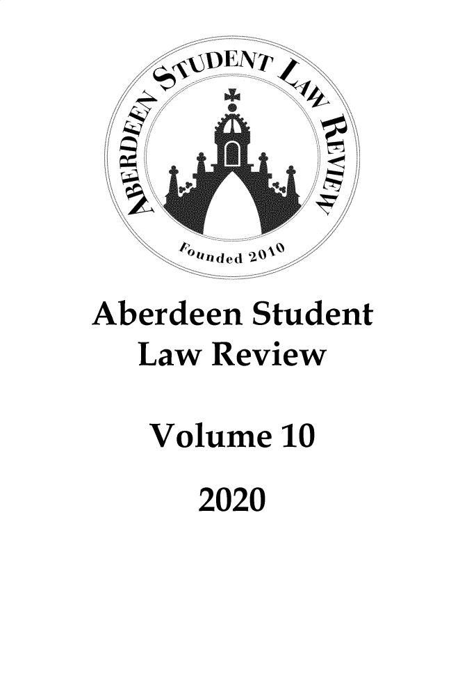 handle is hein.journals/aberde10 and id is 1 raw text is: 

/~VDEN1C 44)



     a

  pp    44
  K


Aberdeen  Student

   Law Review



   Volume   10


       2020


'jtIed 21)XO


