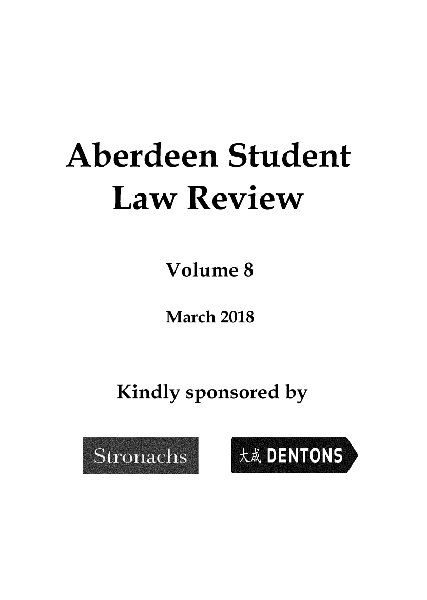 handle is hein.journals/aberde8 and id is 1 raw text is: 





Aberdeen Student

   Law Review


       Volume 8

       March 2018


    Kindly sponsored by



