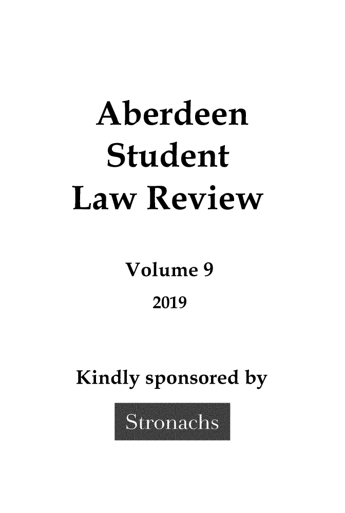 handle is hein.journals/aberde9 and id is 1 raw text is: 


  Aberdeen
  Student
Law  Review

    Volume 9
      2019

Kindly sponsored by


