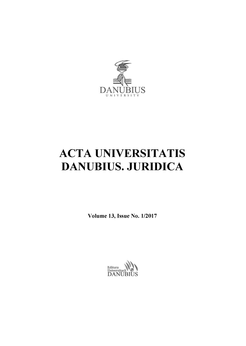 handle is hein.journals/actdaj2017 and id is 1 raw text is: 











ACTA  UNIVERSITATIS
DANUBIUS.   JURIDICA



     Volume 13, Issue No. 1/2017


